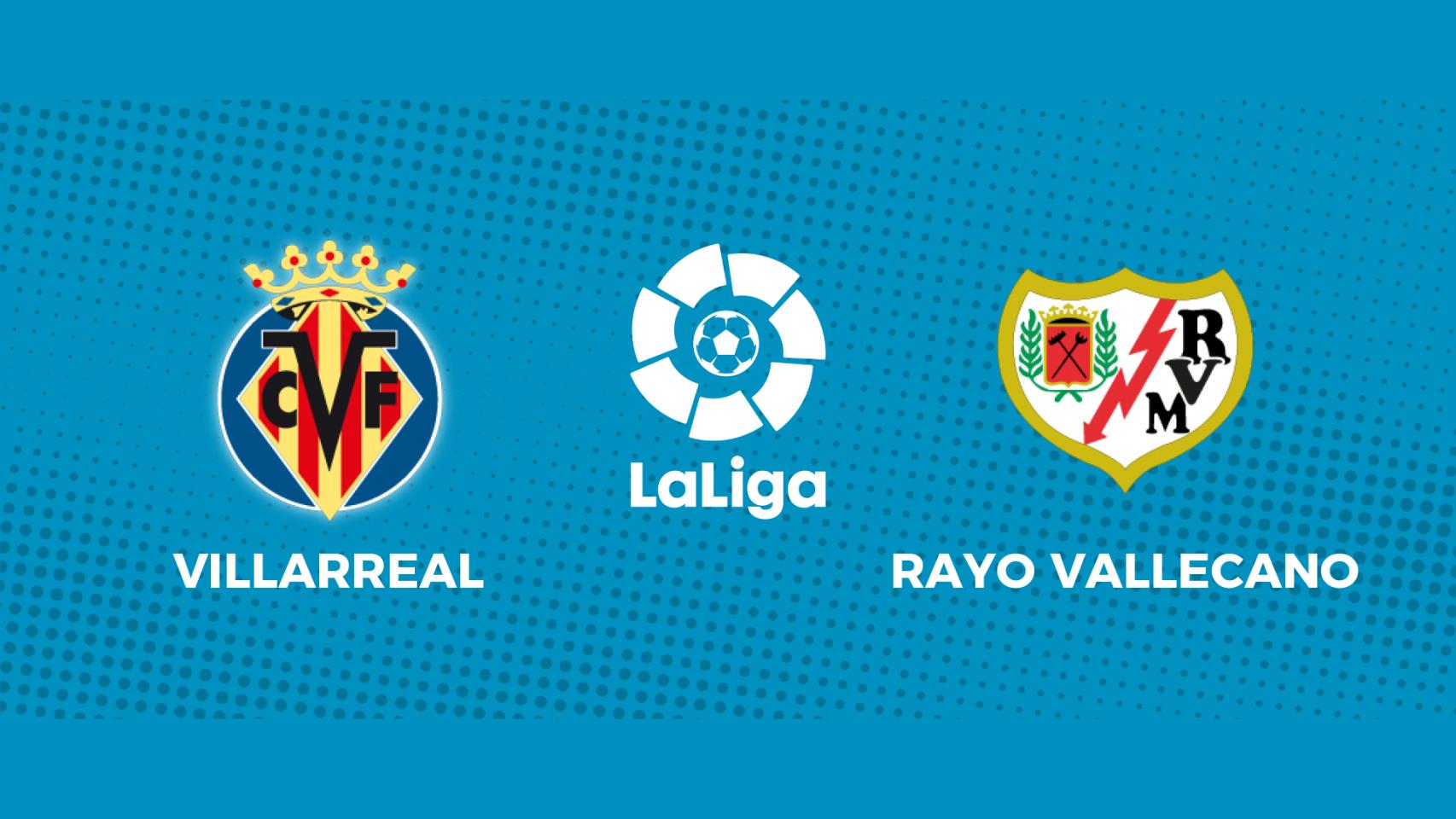 Villarreal - Rayo Vallecano: siga el partido de La Liga, en directo