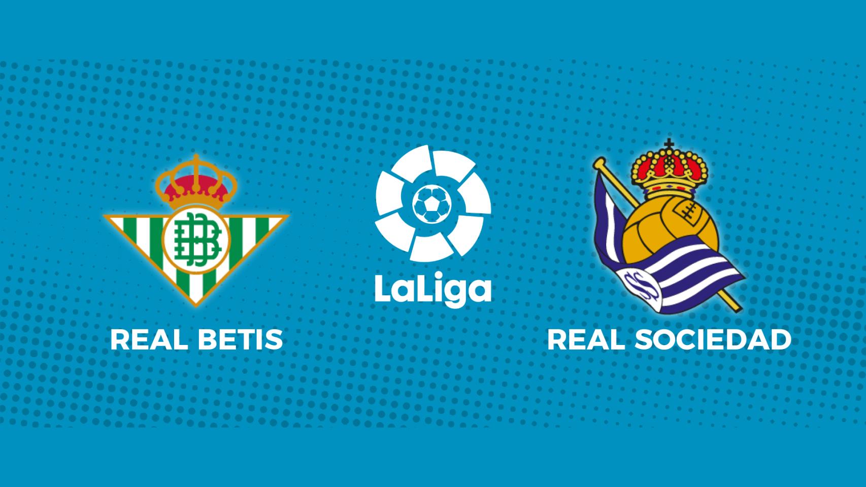 Real Betis - Real Sociedad: siga el partido de La Liga, en directo