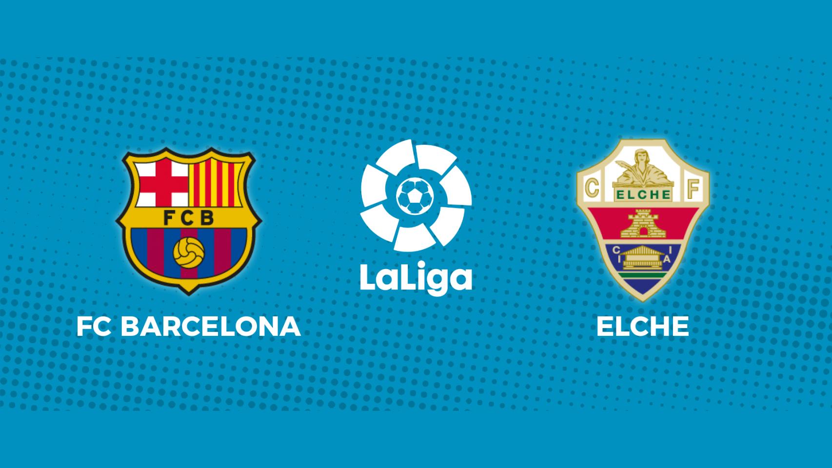 FC Barcelona - Elche: siga el partido de La Liga, en directo