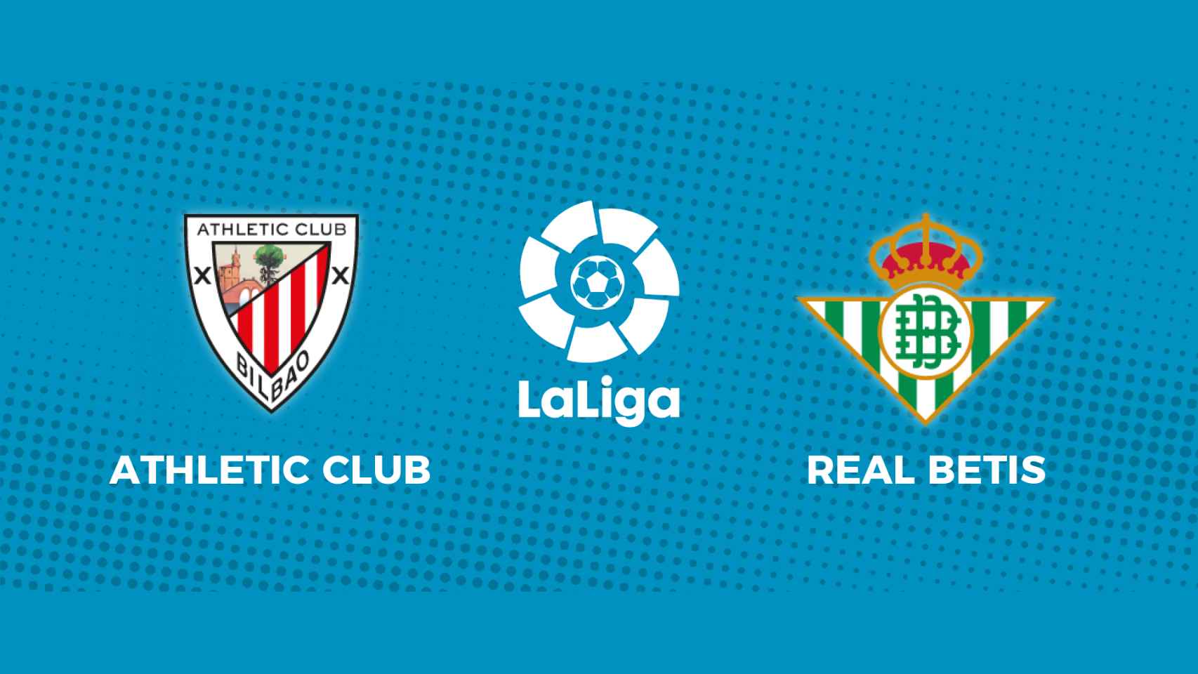 Athletic Club - Real Betis: siga el partido de La Liga, en directo