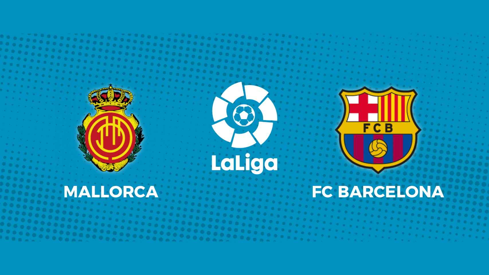 RCD Mallorca - FC Barcelona: siga el partido de La Liga, en directo