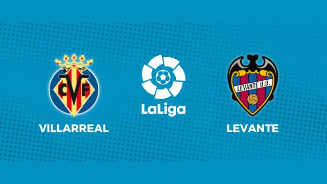 Villarreal - Levante: siga el partido de La Liga, en directo