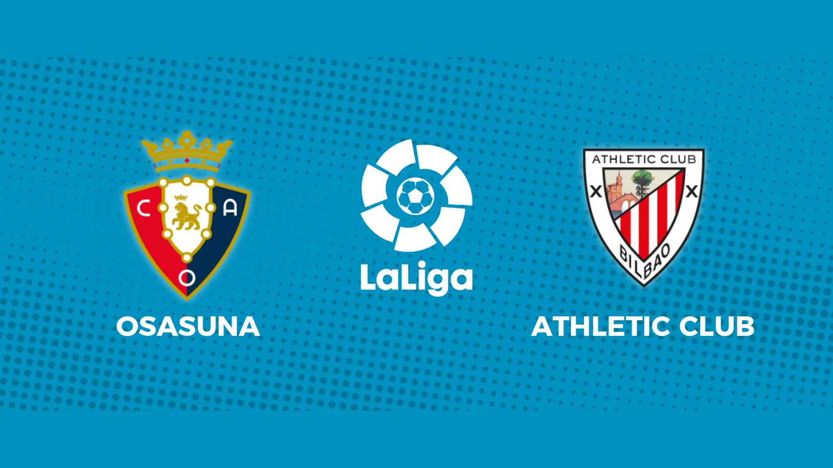 Osasuna - Athletic Club: siga el partido de La Liga, en directo