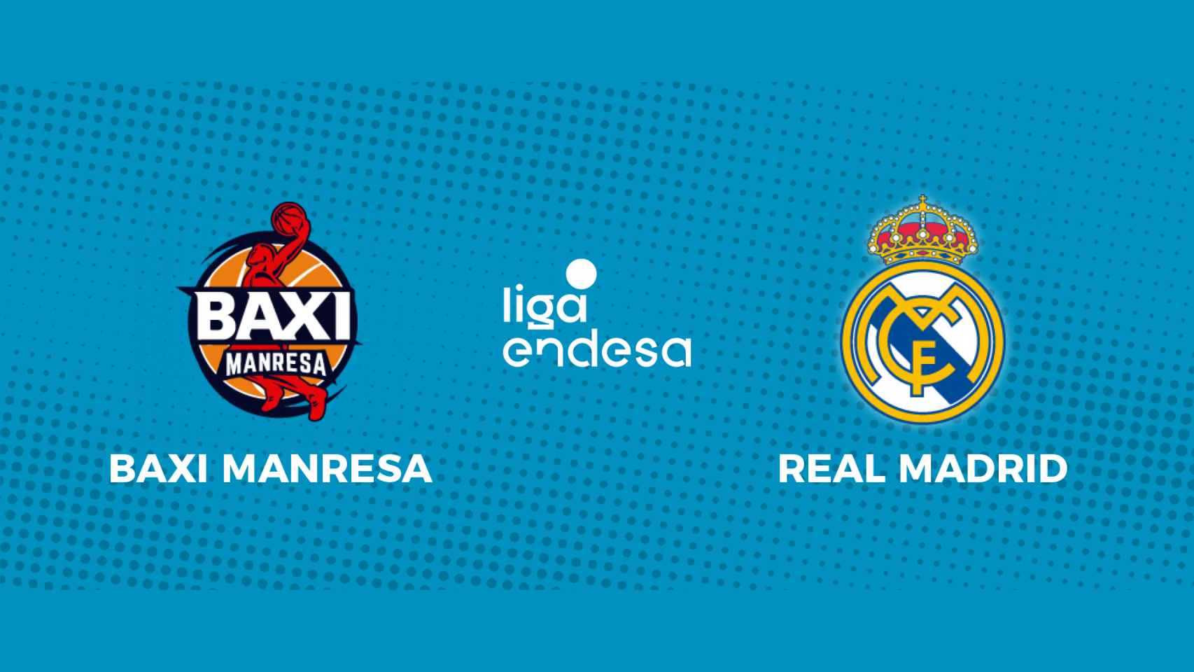 Baxi Manresa - Real Madrid: siga en directo el partido de la Liga Endesa