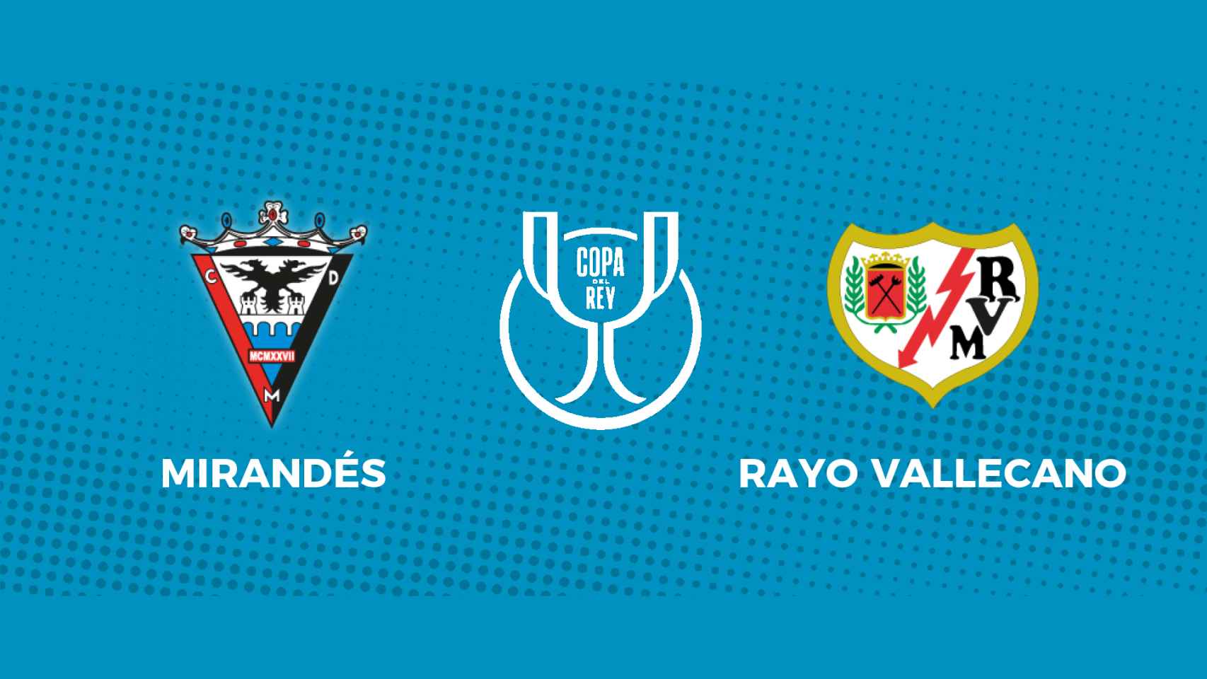 Mirandés - Rayo Vallecano: siga el partido de la Copa del Rey, en directo