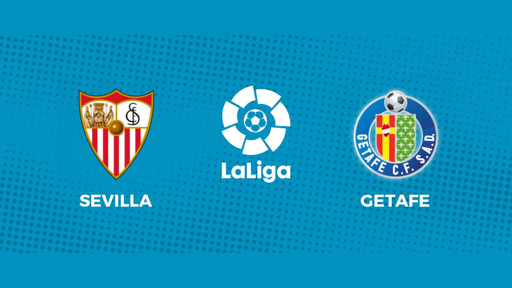 Sevilla - Getafe: siga el partido de La Liga, en directo