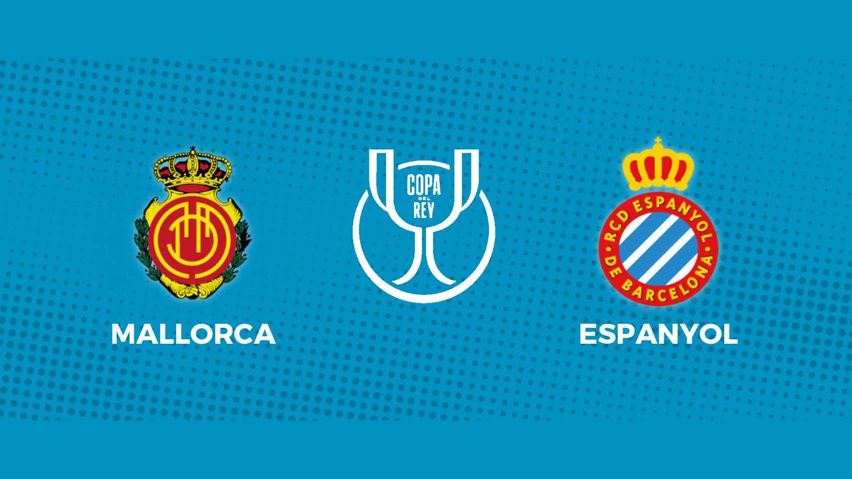 RCD Mallorca - Espanyol: siga el partido de la Copa del Rey, en directo