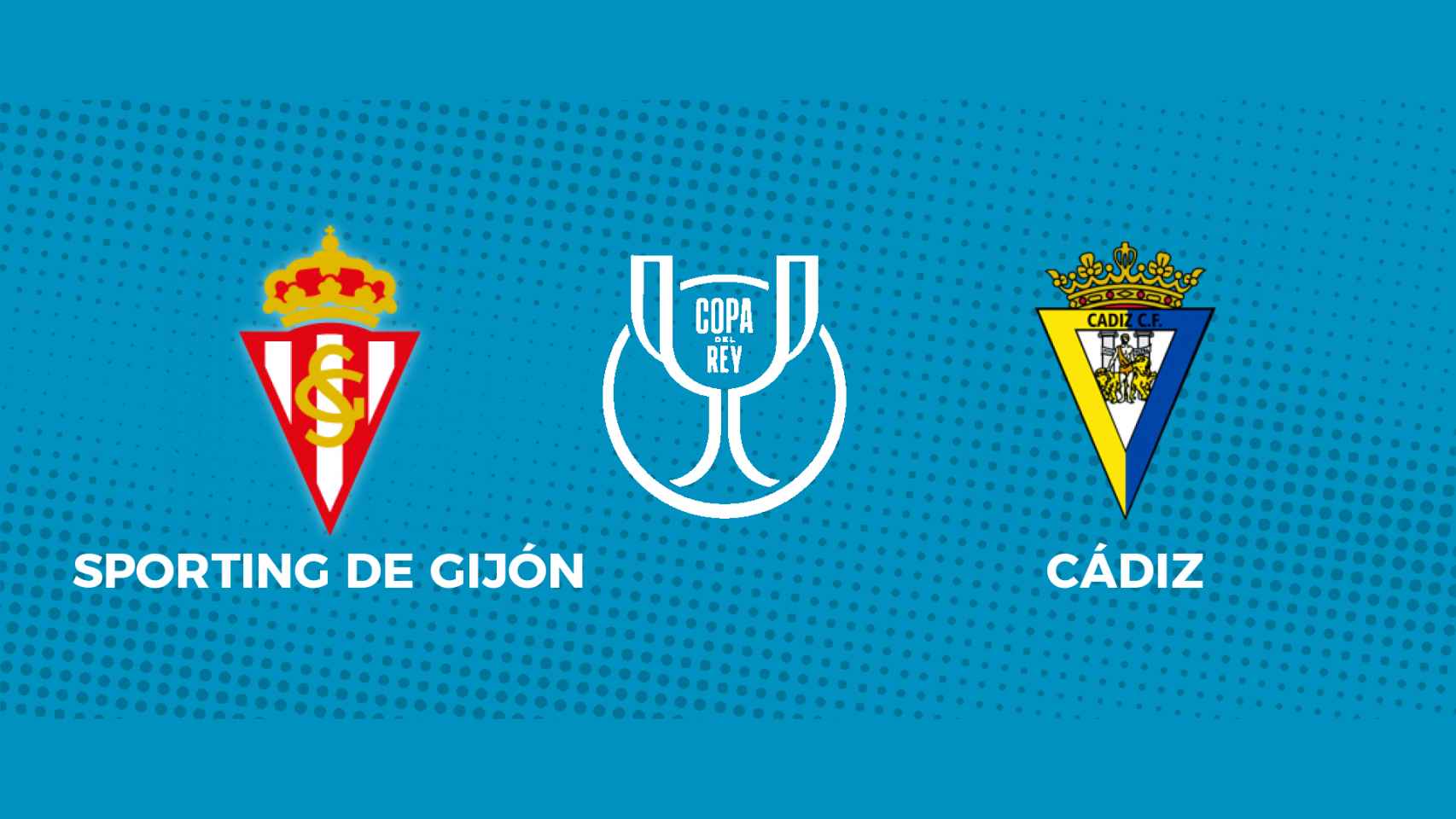Sporting de Gijón - Cádiz: siga el partido de la Copa del Rey, en directo