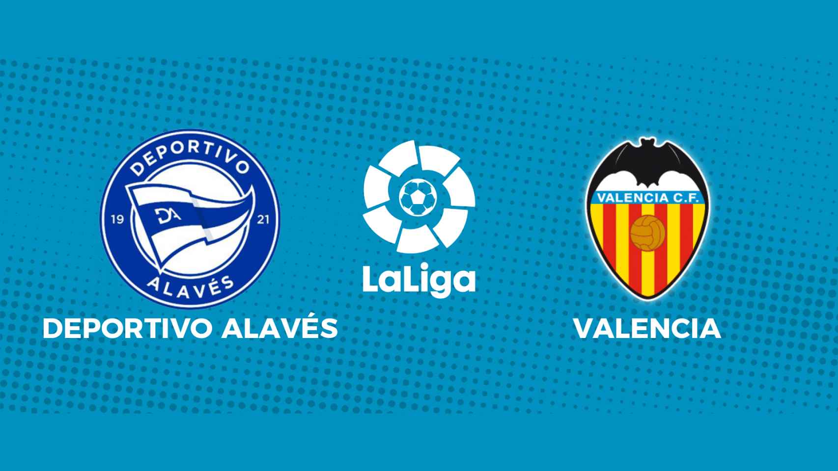 Deportivo Alavés - Valencia: siga el partido de La Liga, en directo
