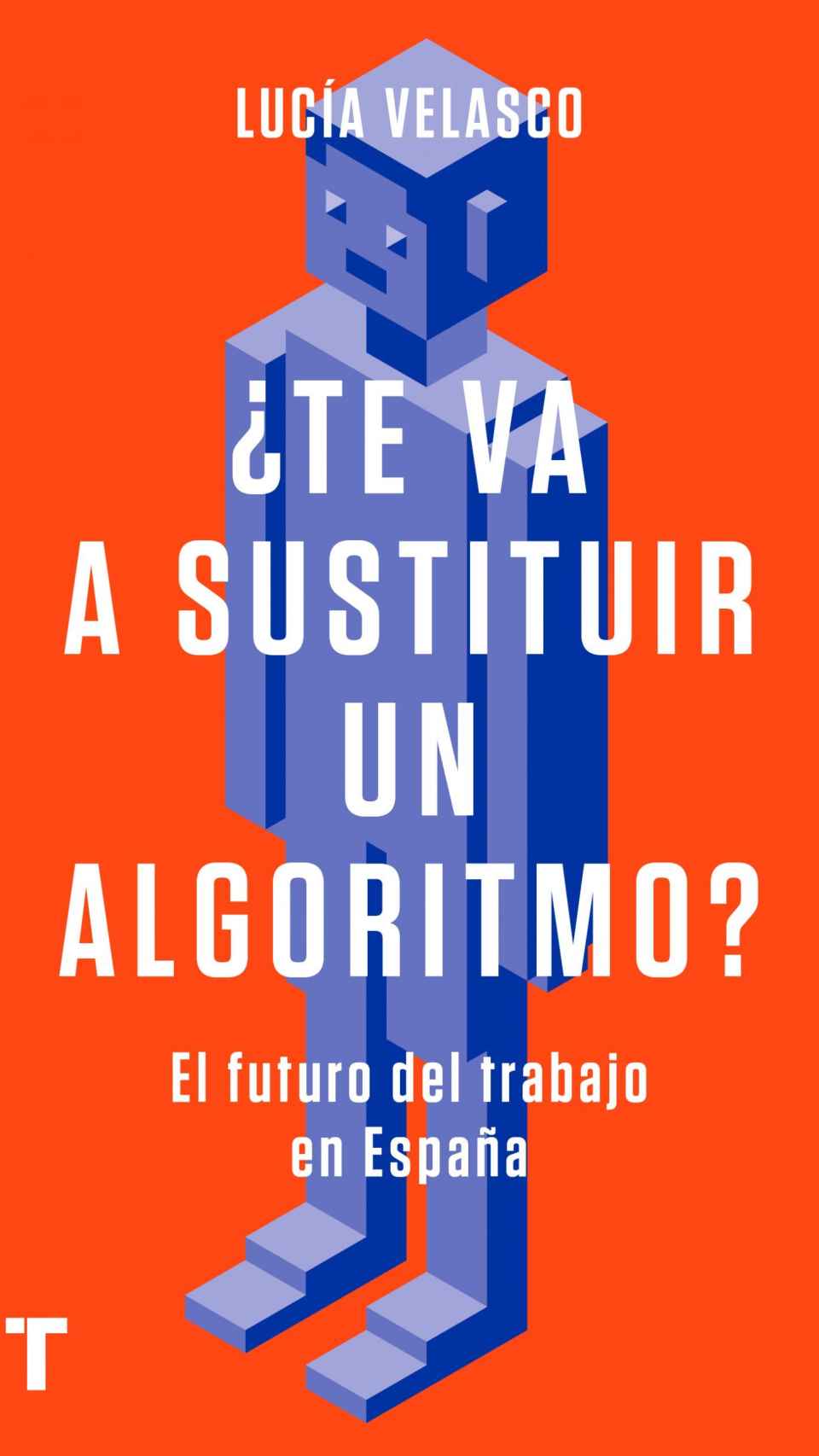 '¿Te va a sustituir un algoritmo?', libro de Lucía Velasco.
