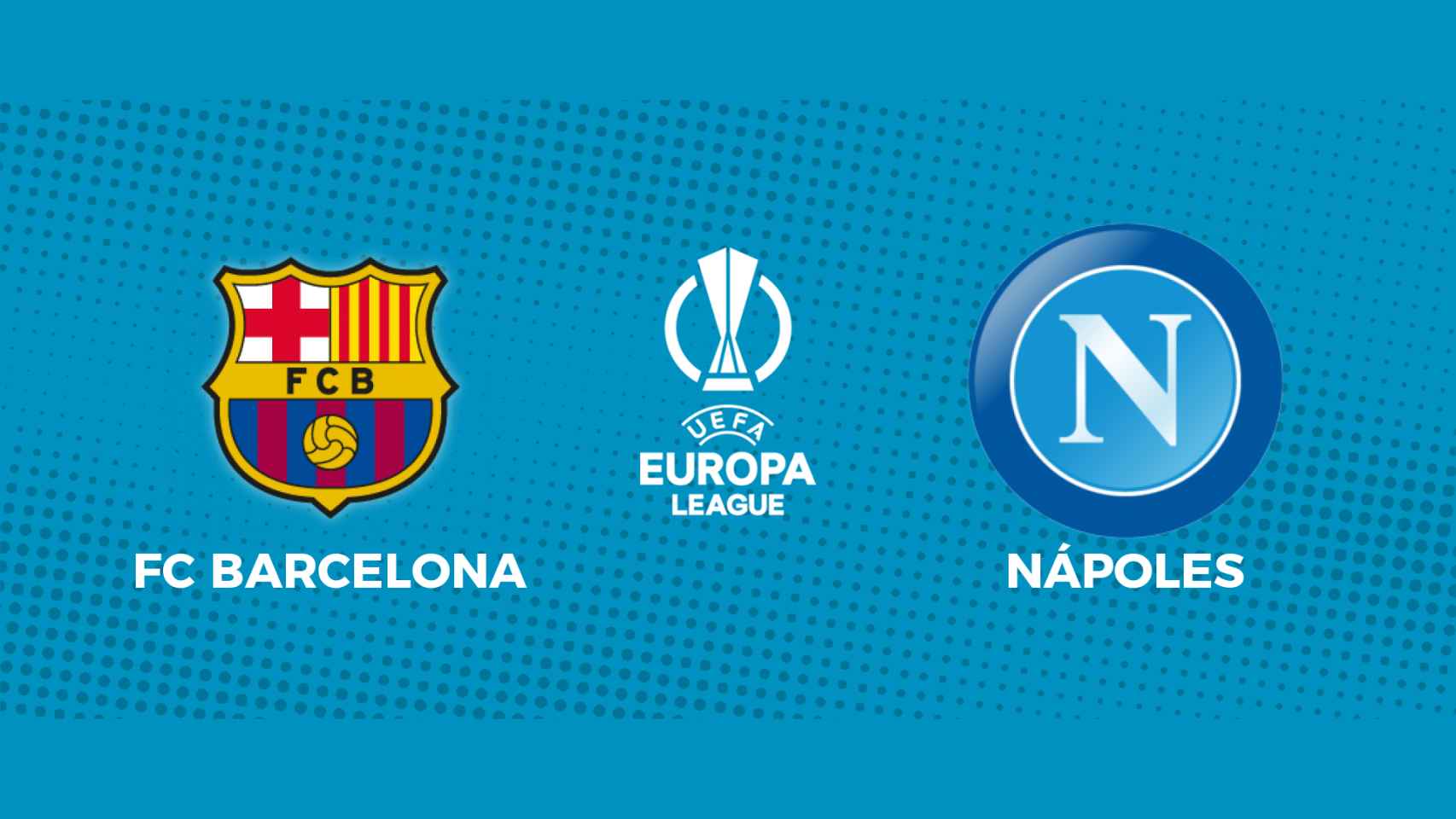FC Barcelona - Nápoles: siga el partido de Europa League, en directo