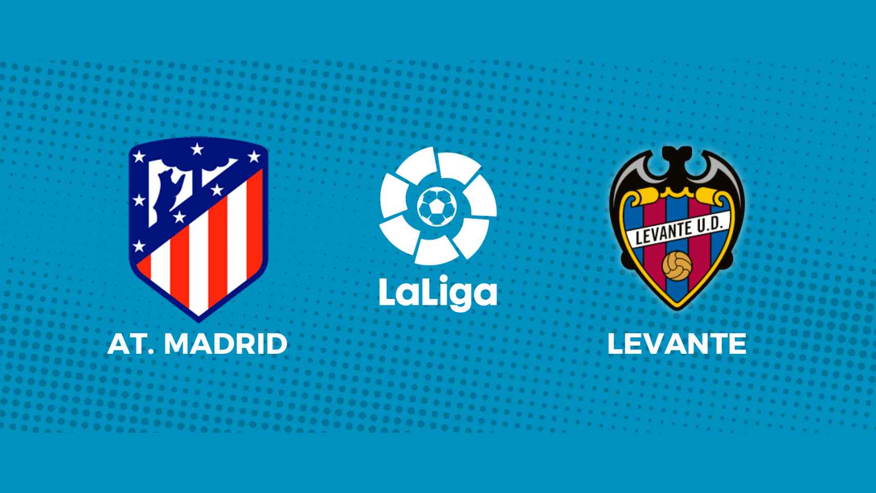 Atlético de Madrid - Levante: siga el partido de La Liga, en directo