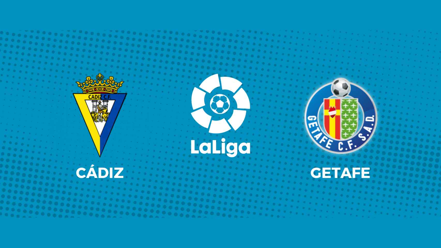 Cádiz - Getafe: siga el partido de La Liga, en directo