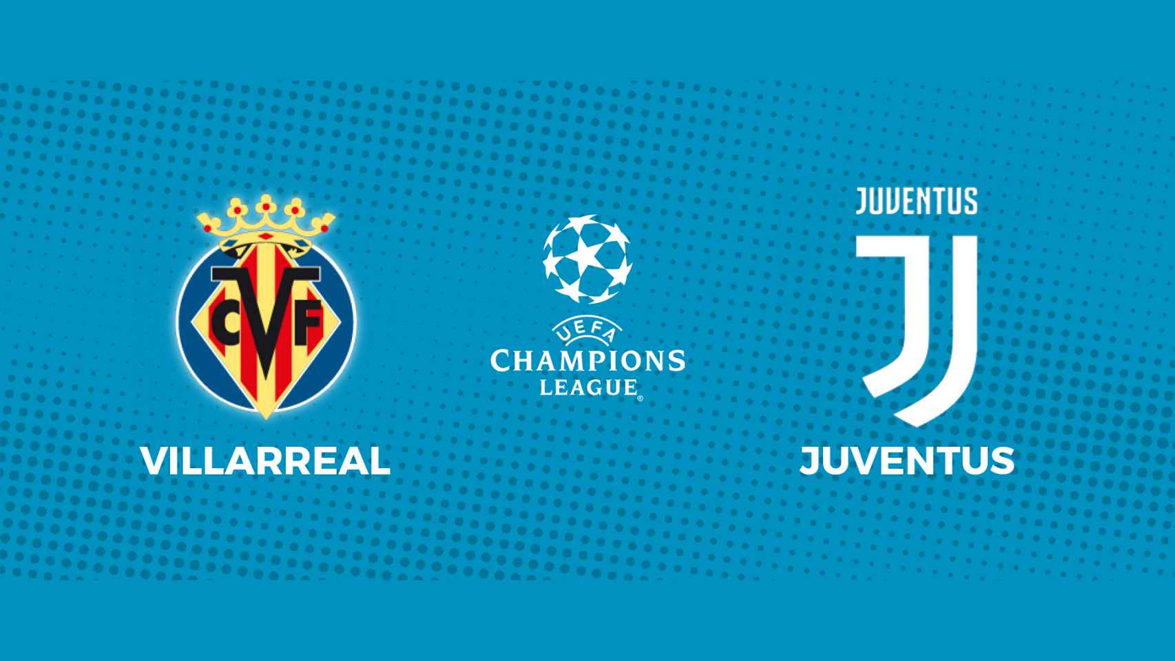 Villarreal - Juventus: siga el partido de Champions League, en directo