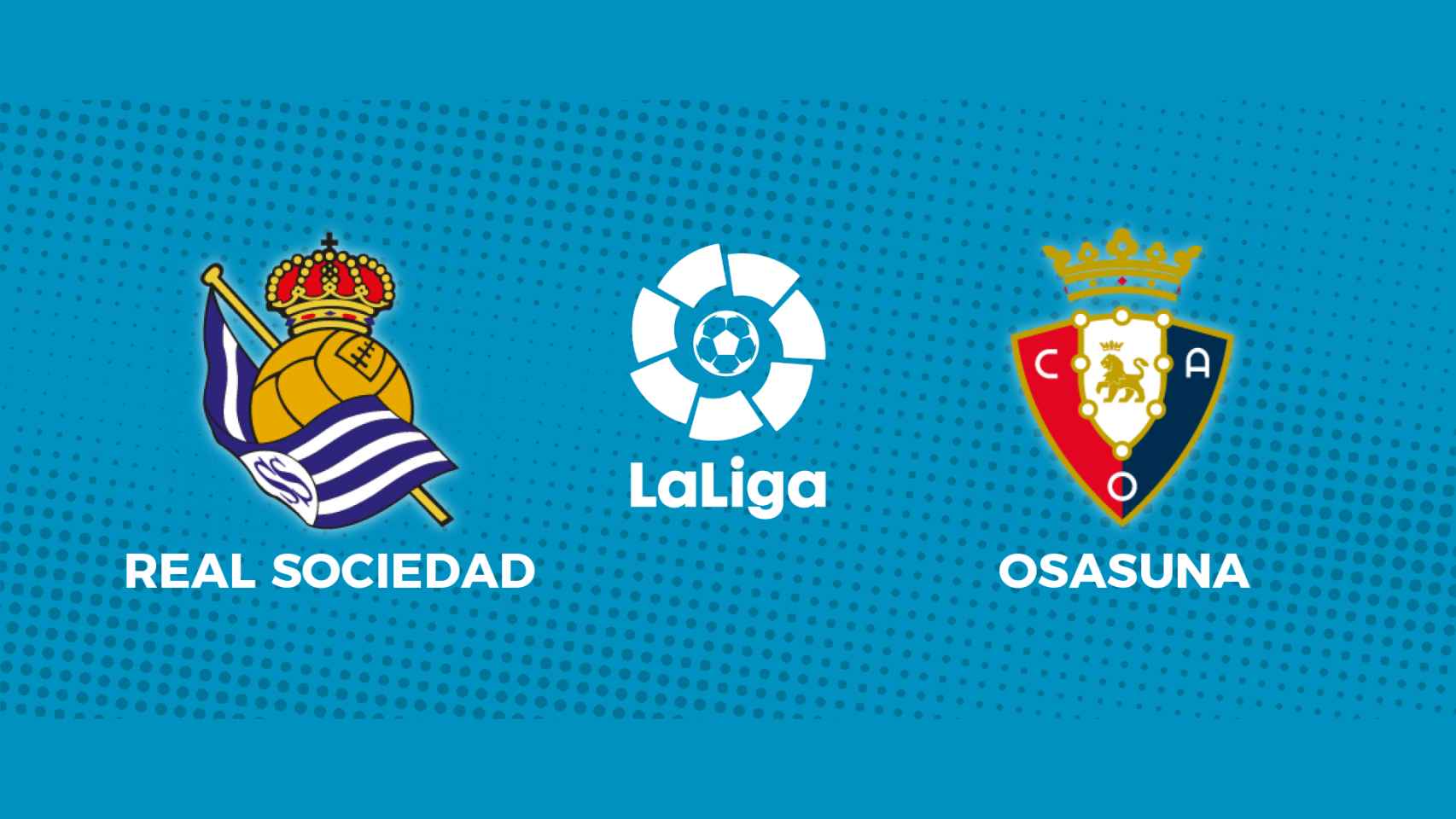 Real Sociedad - Osasuna: siga el partido de La Liga, en directo