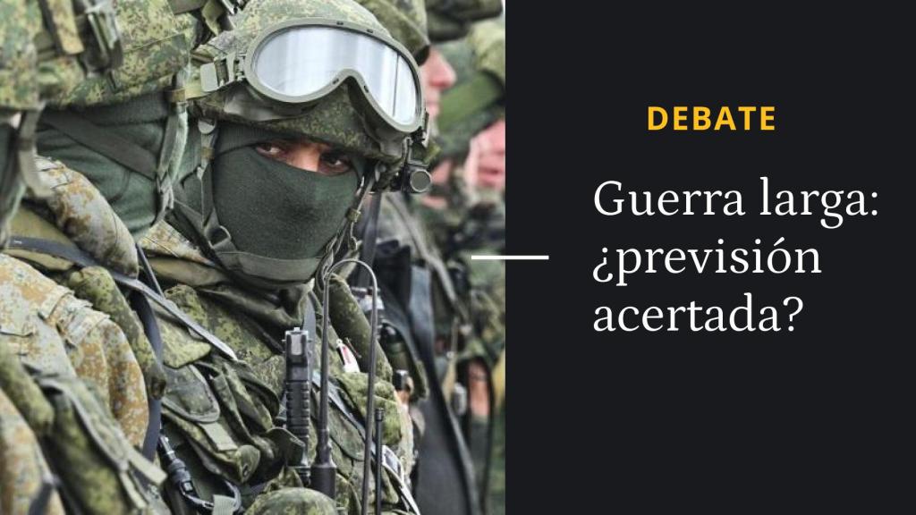 Debate | ¿Cree que la guerra se alargará como prevé el Gobierno?