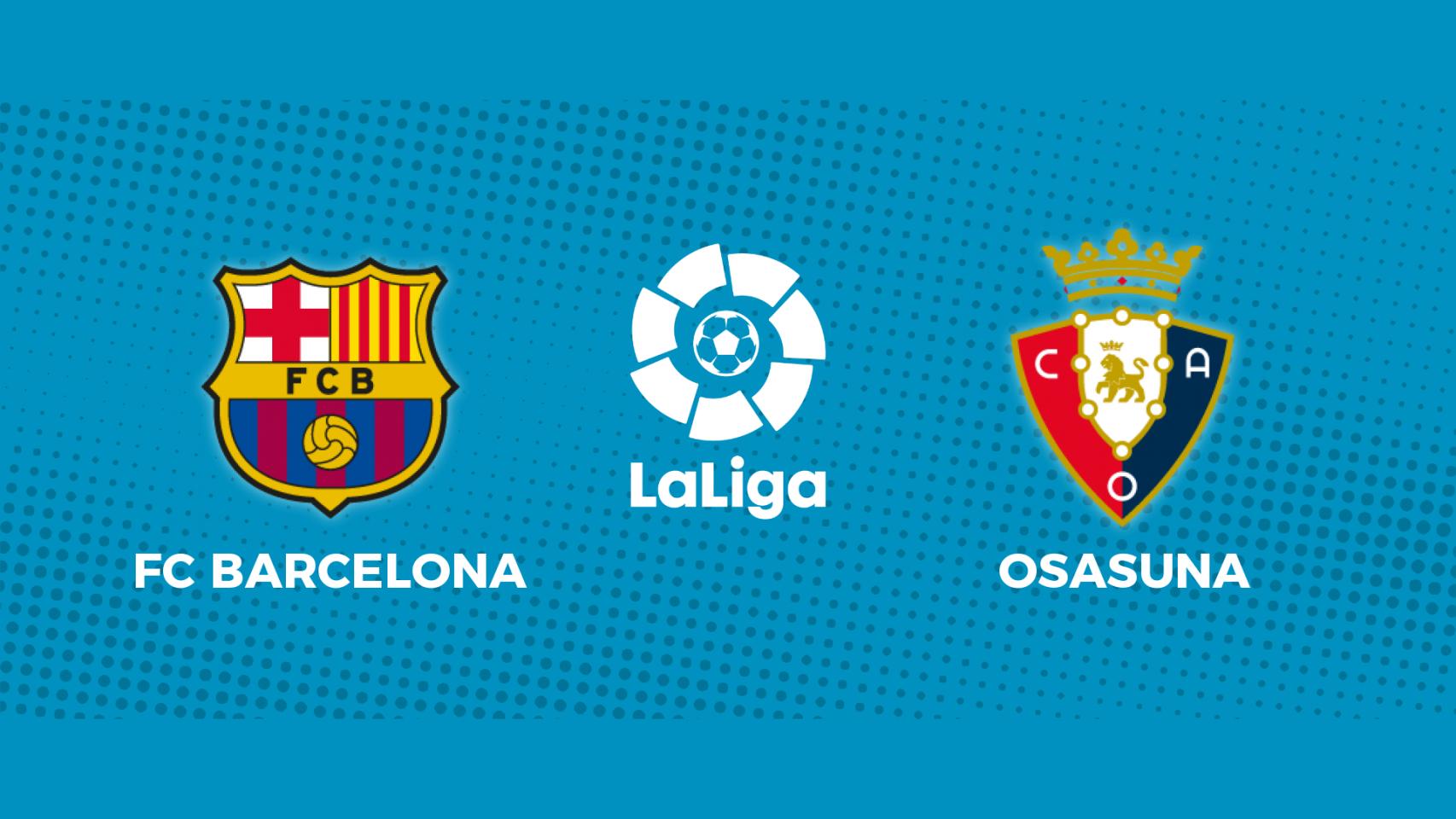 FC Barcelona - Osasuna: siga el partido de La Liga, en directo