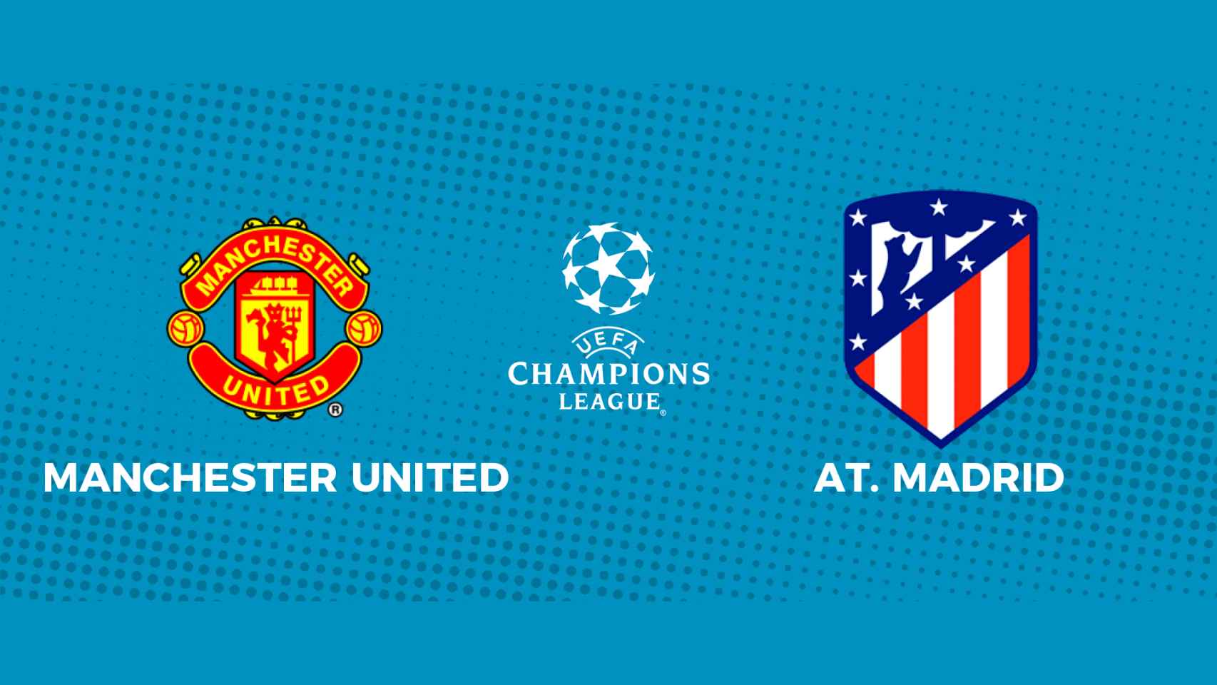Manchester United - Atlético de Madrid: siga el partido de Champions League, en directo