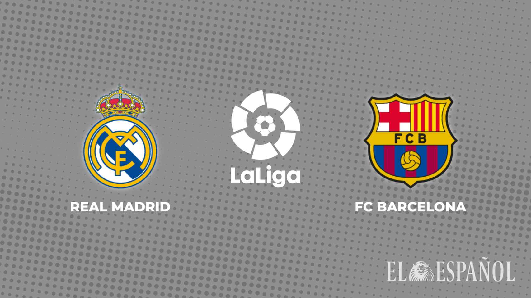 Real Madrid - FC Barcelona: horario y dónde ver El Clásico de La Liga