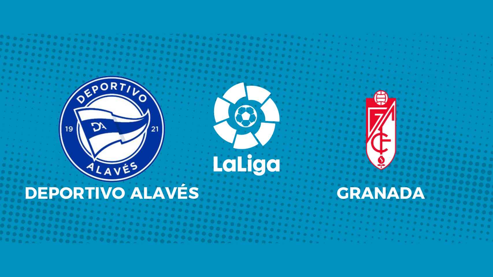 Deportivo Alavés - Granada: siga el partido de La Liga, en directo