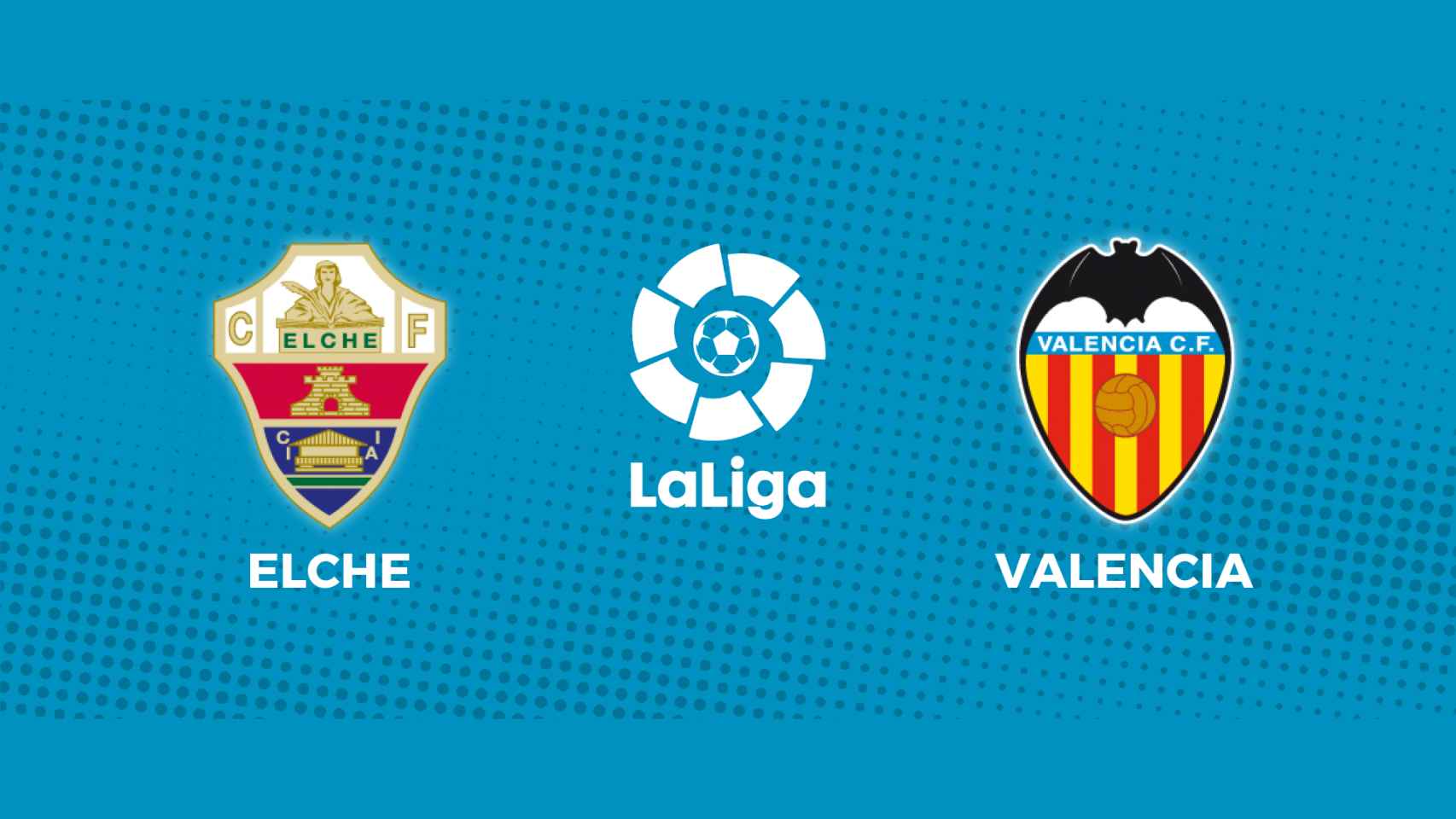 Elche - Valencia: siga el partido de La Liga, en directo