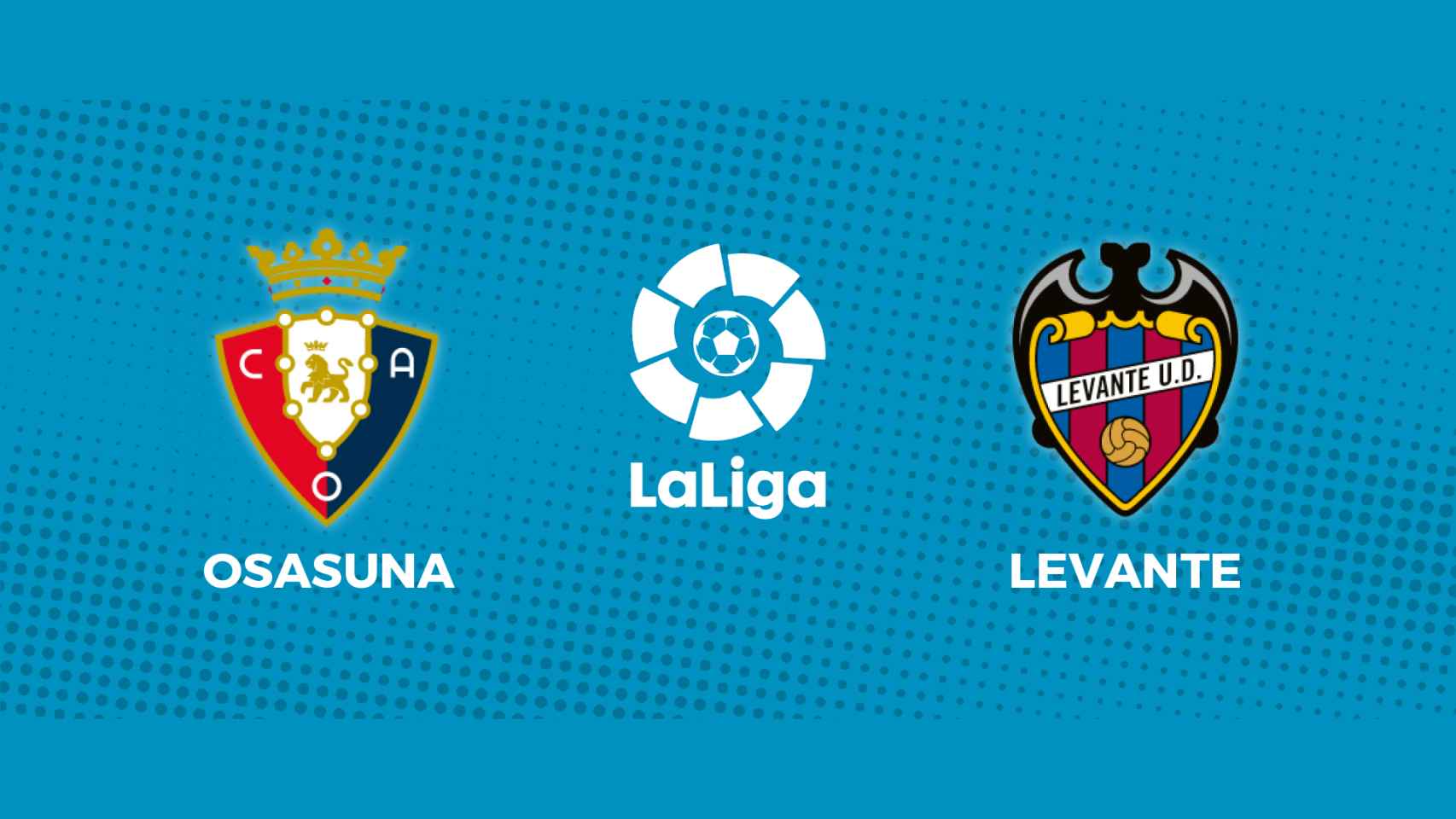 Osasuna - Levante: siga el partido de La Liga, en directo