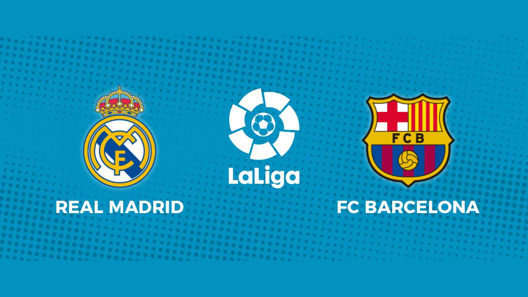 Real Madrid - FC Barcelona: siga El Clásico de La Liga, en directo