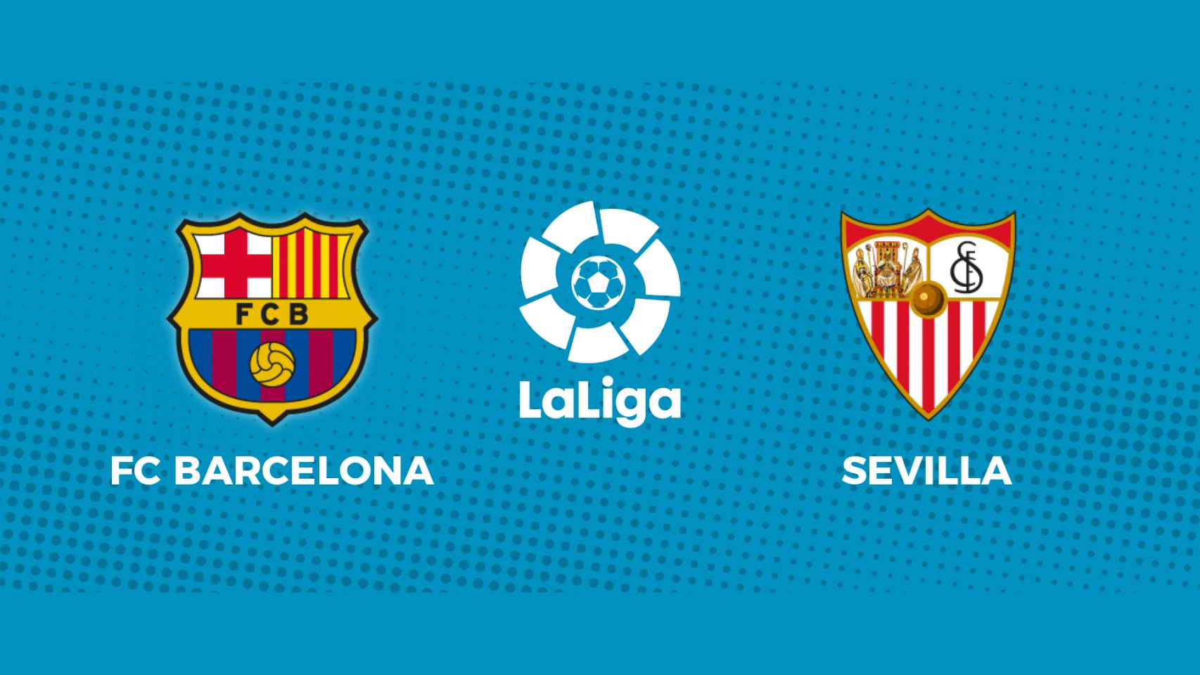 FC Barcelona - Sevilla: siga el partido de La Liga, en directo