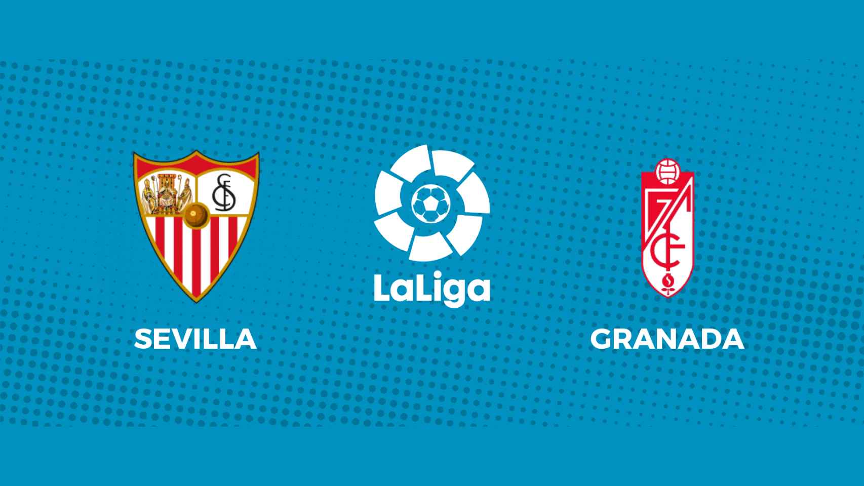 Sevilla - Granada: siga el partido de La Liga, en directo