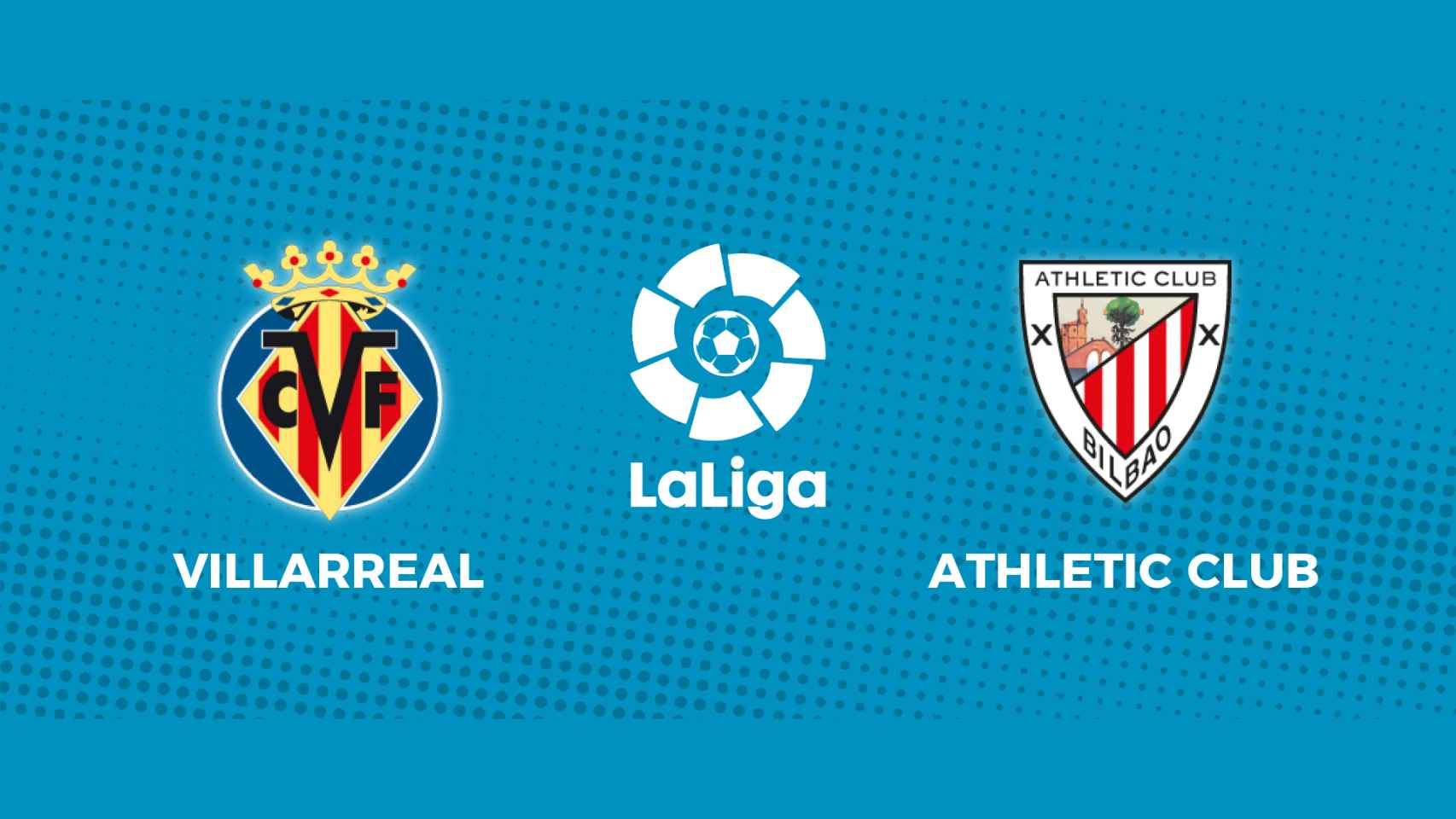 Villarreal - Athletic Club: siga el partido de La Liga, en directo