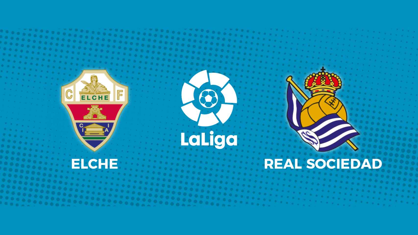 Elche - Real Sociedad: siga el partido de La Liga, en directo