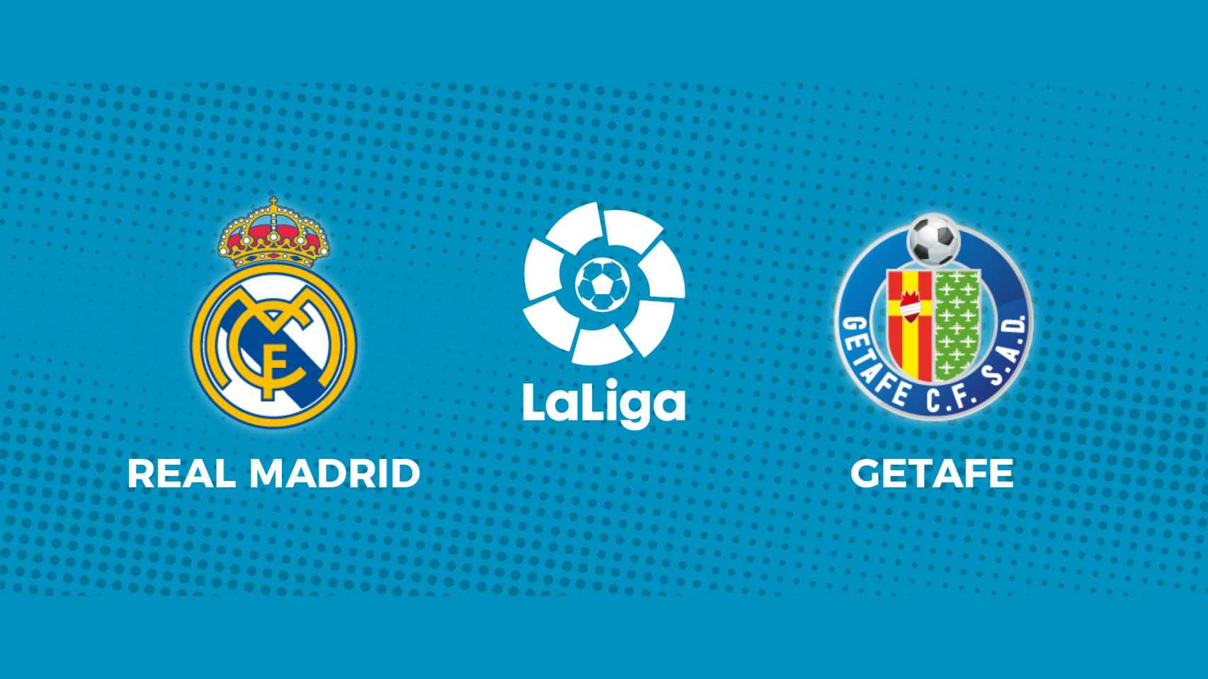 Real Madrid - Getafe: siga el partido de La Liga, en directo