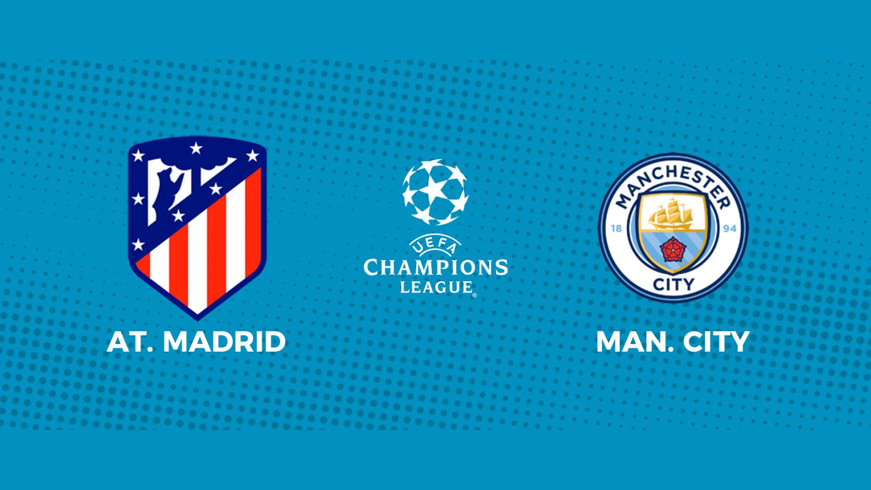 Atlético de Madrid - Manchester City: siga el partido de Champions League, en directo
