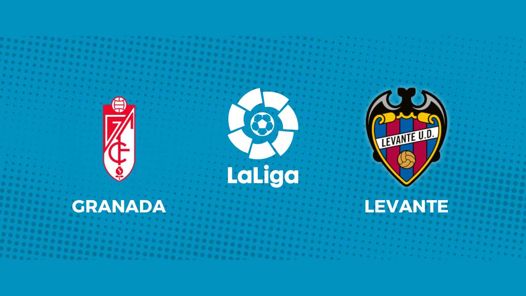 Granada - Levante: siga el partido de La Liga, en directo