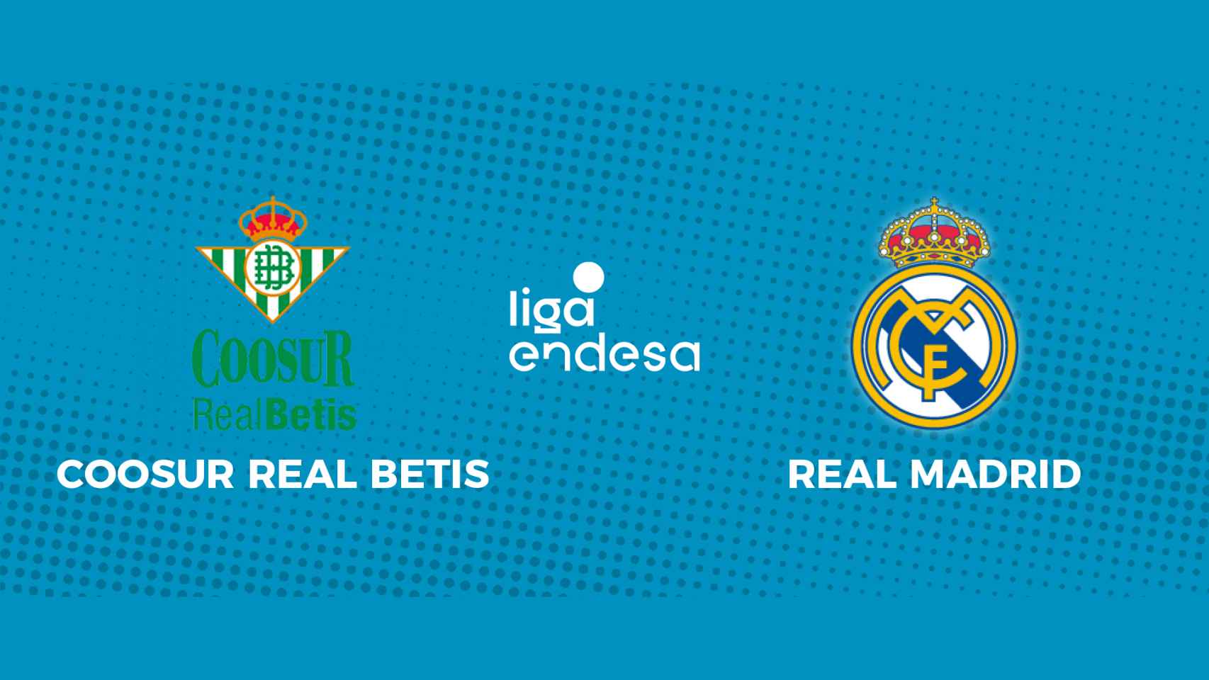 Coosur Real Betis - Real Madrid:  siga el partido de la Liga Endesa, en directo