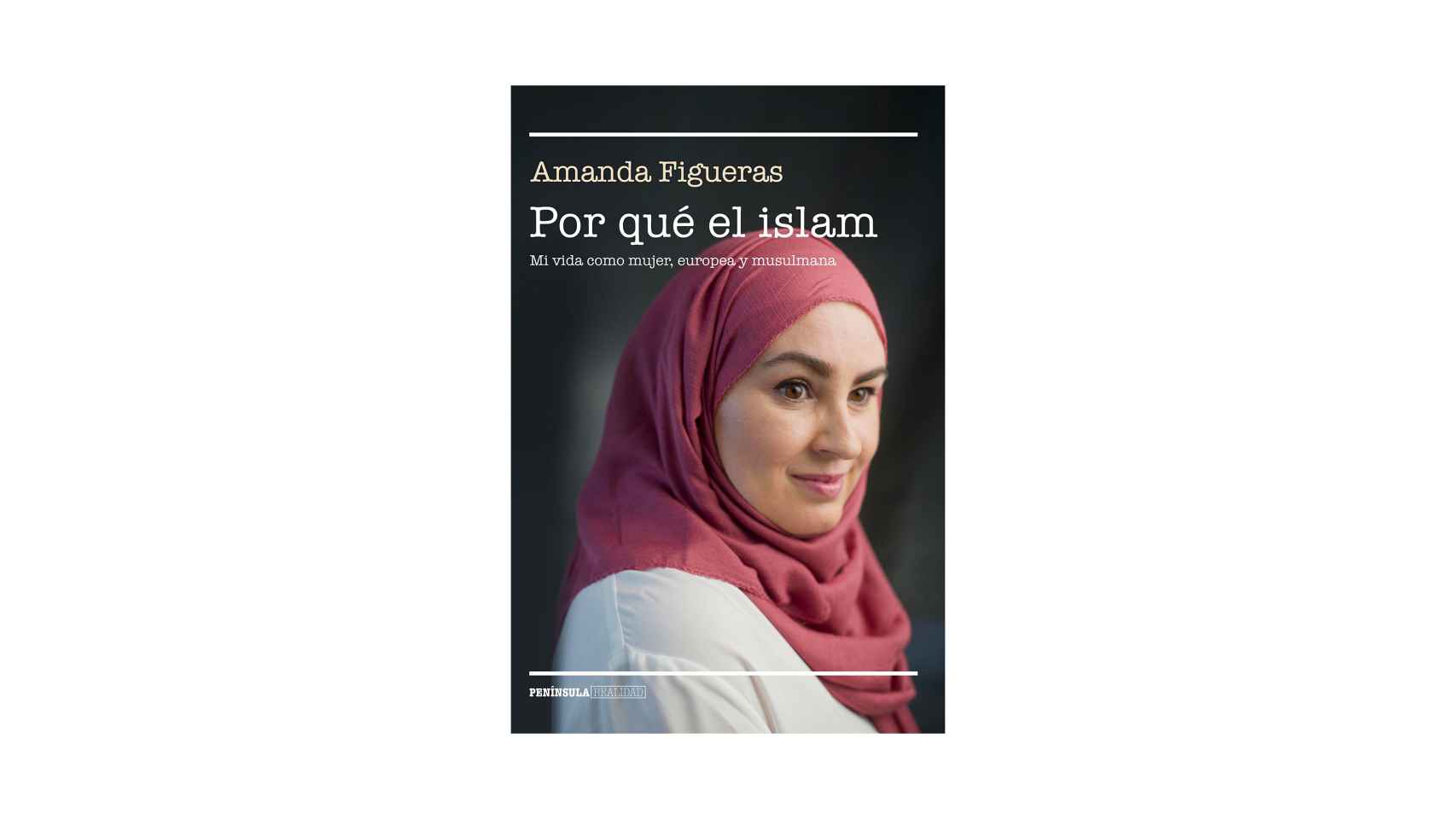 Por qué el islam: Mi vida como mujer, europea y musulmana, Amanda Figueras