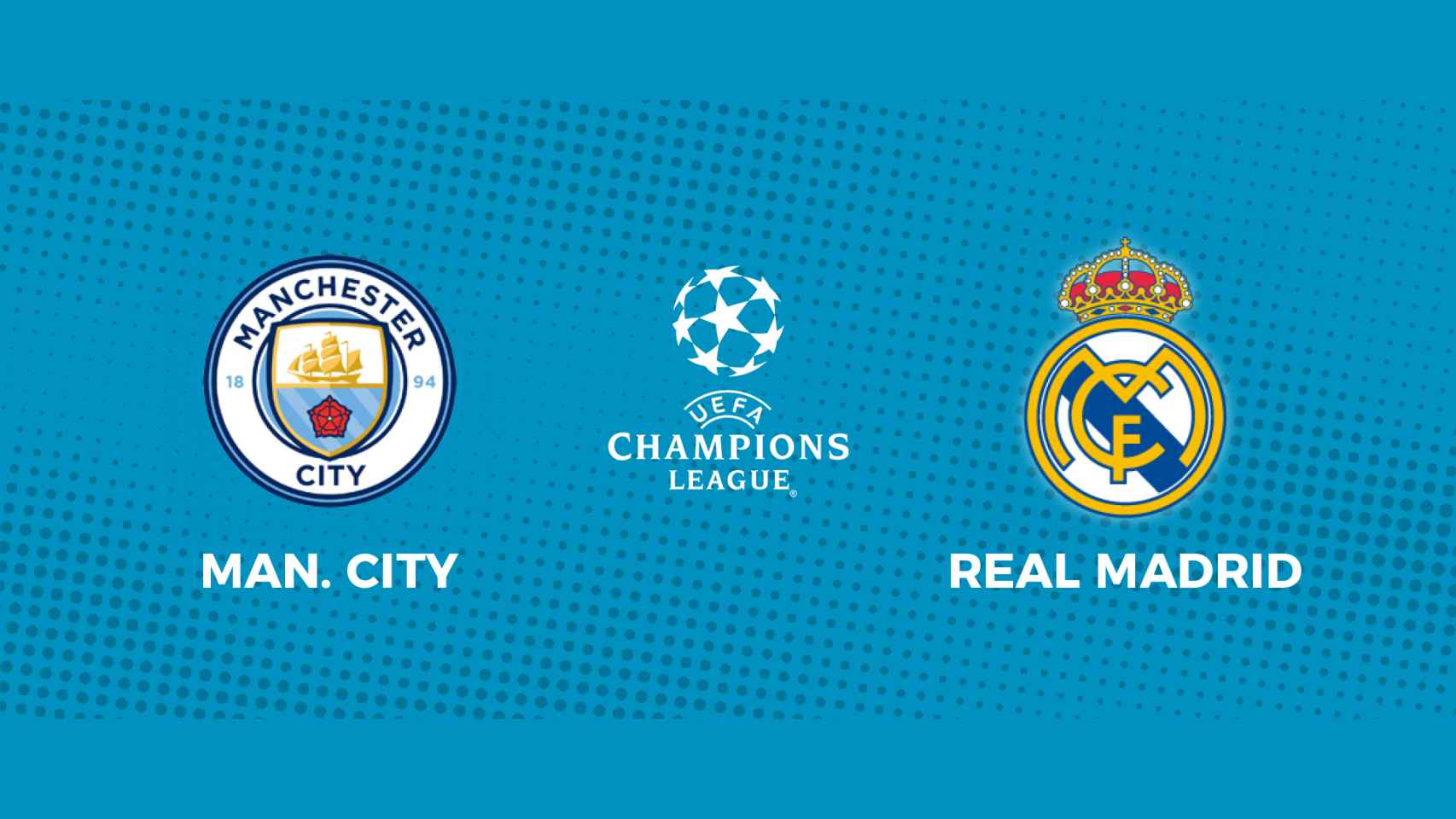 Manchester City - Real Madrid: siga la semifinal de Champions League, en directo