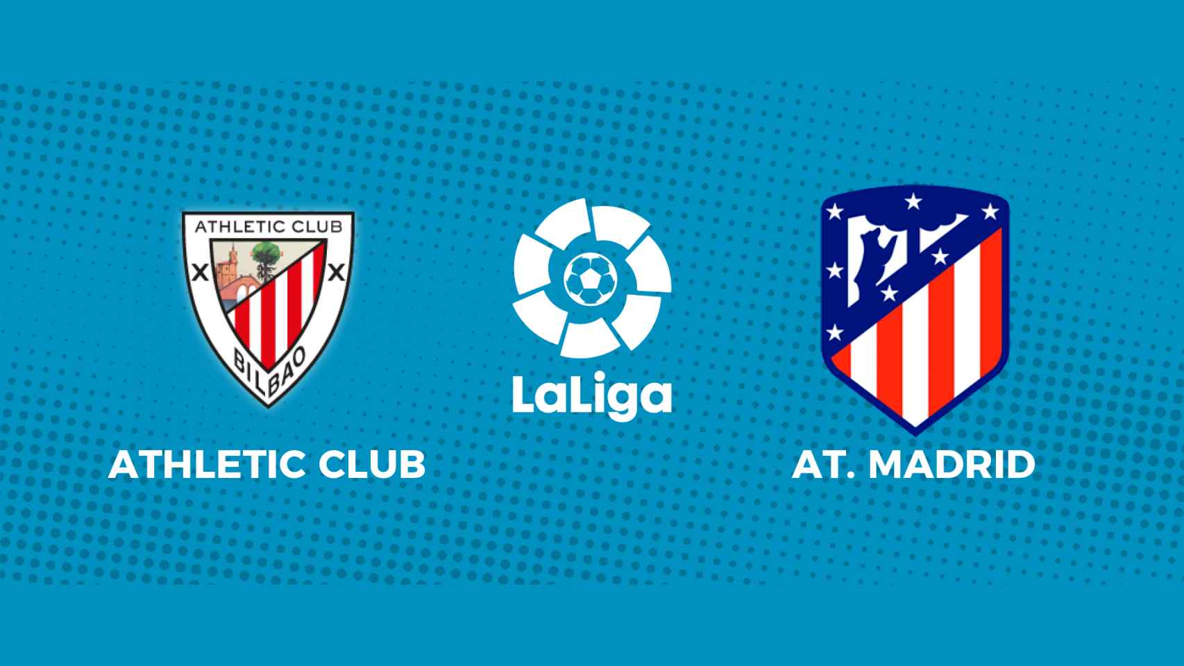 Athletic Club - Atlético de Madrid: siga el partido de La Liga, en directo