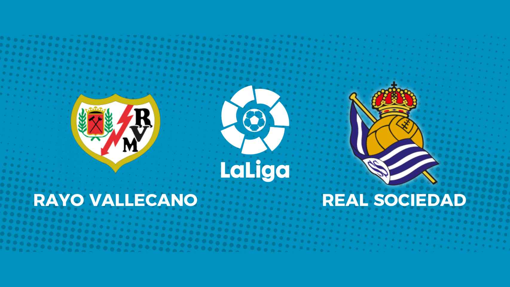 Rayo Vallecano - Real Sociedad: siga el partido de La Liga, en directo