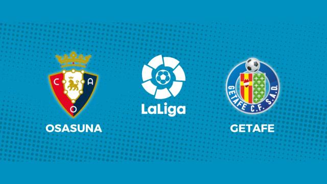 Osasuna - Getafe: siga el partido de La Liga, en directo