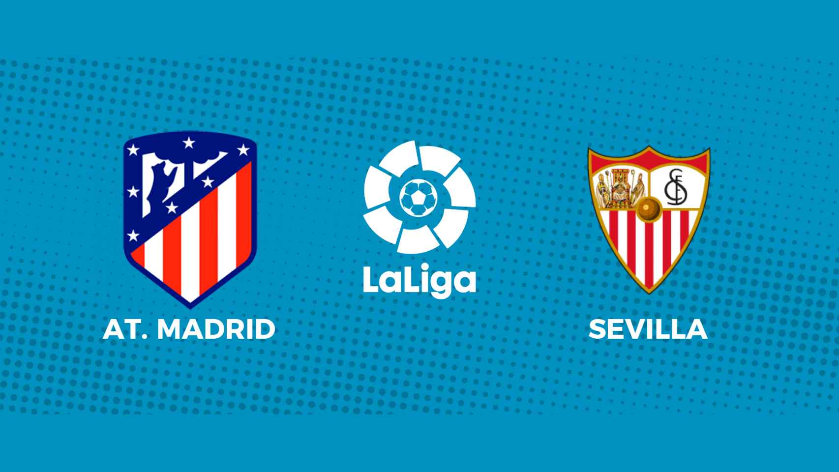 Atlético de Madrid - Sevilla: siga el partido de La Liga, en directo