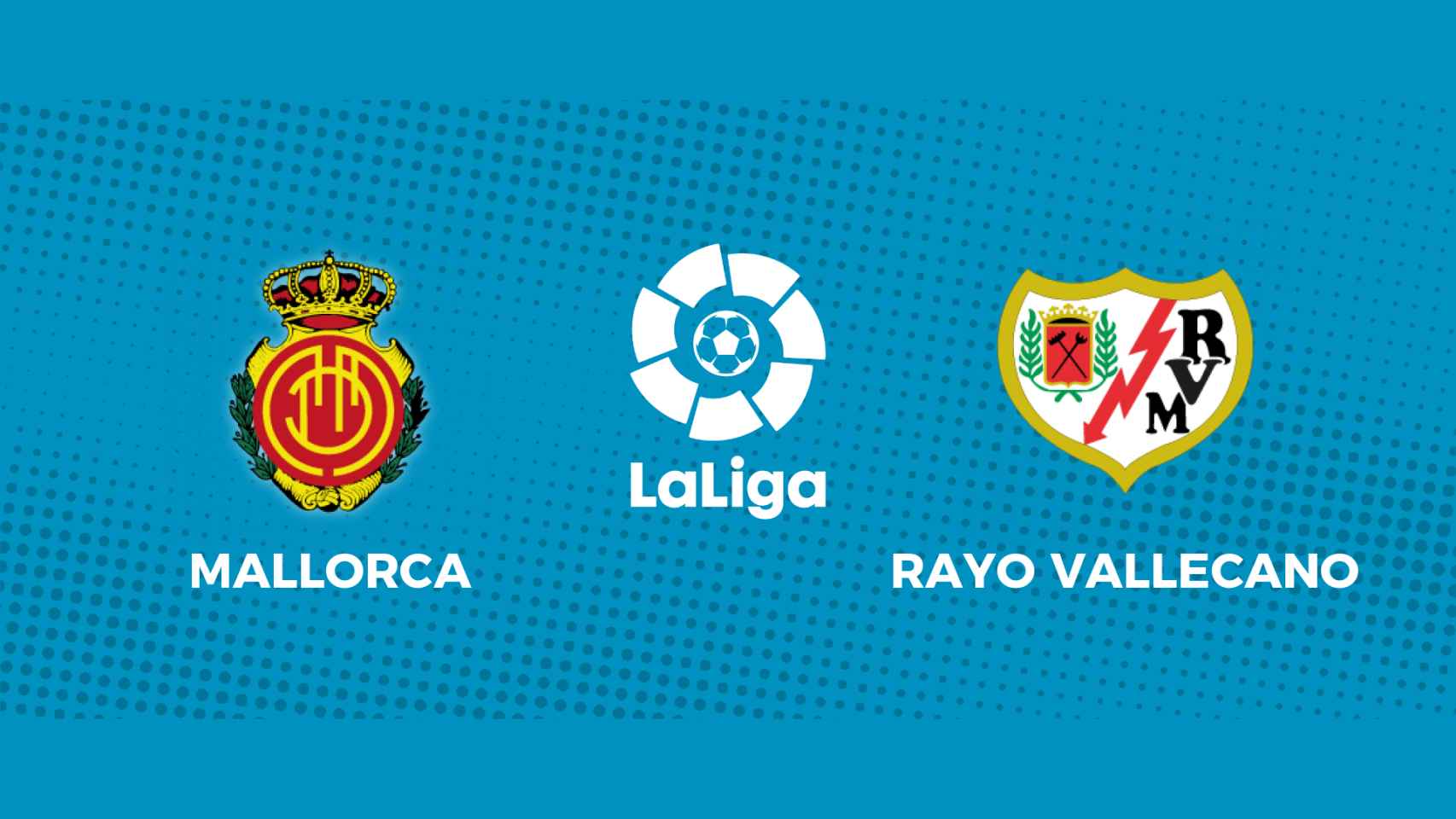 Mallorca - Rayo Vallecano: siga el partido de La Liga, en directo