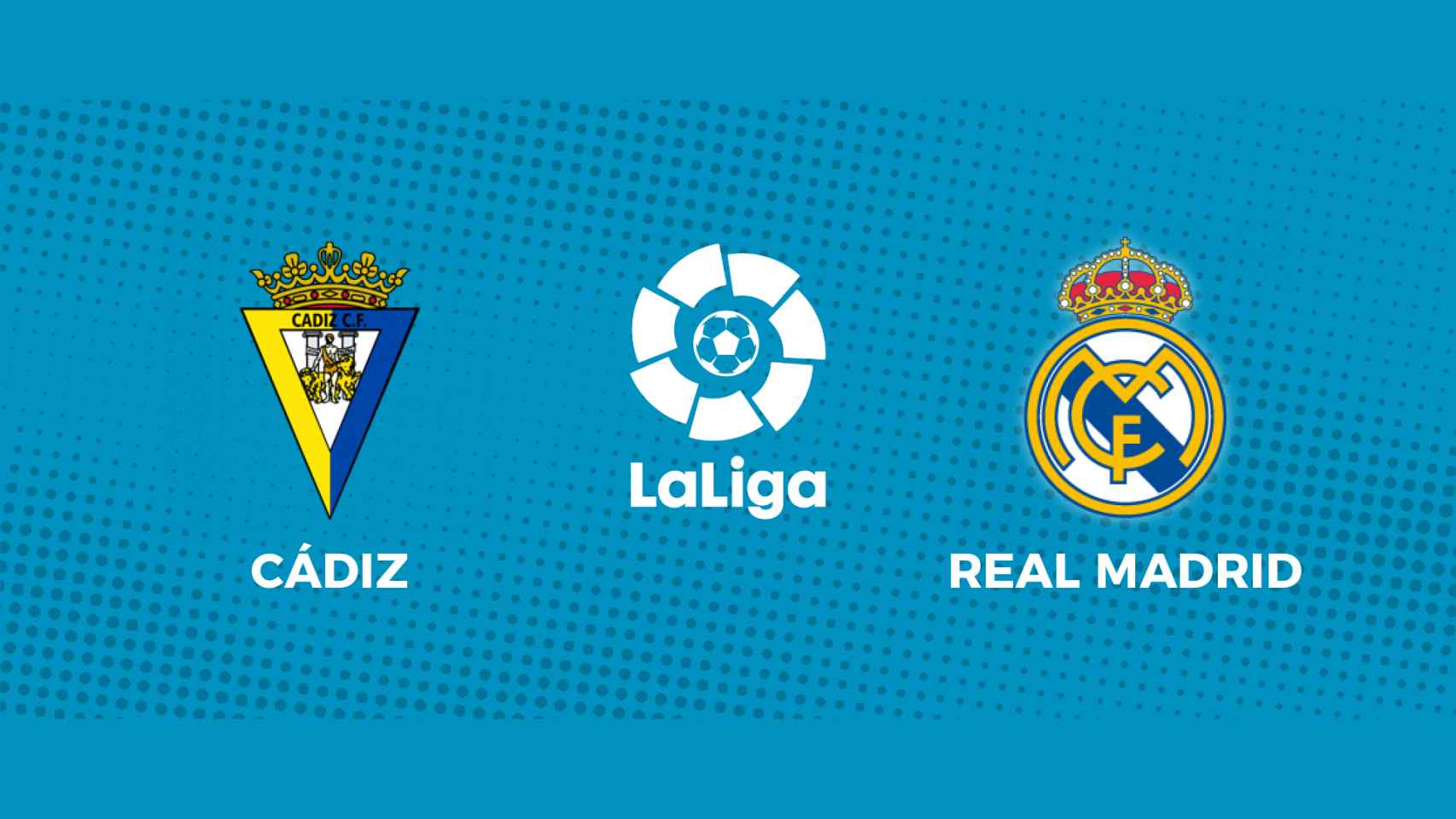 Cádiz - Real Madrid: siga el partido de La Liga, en directo