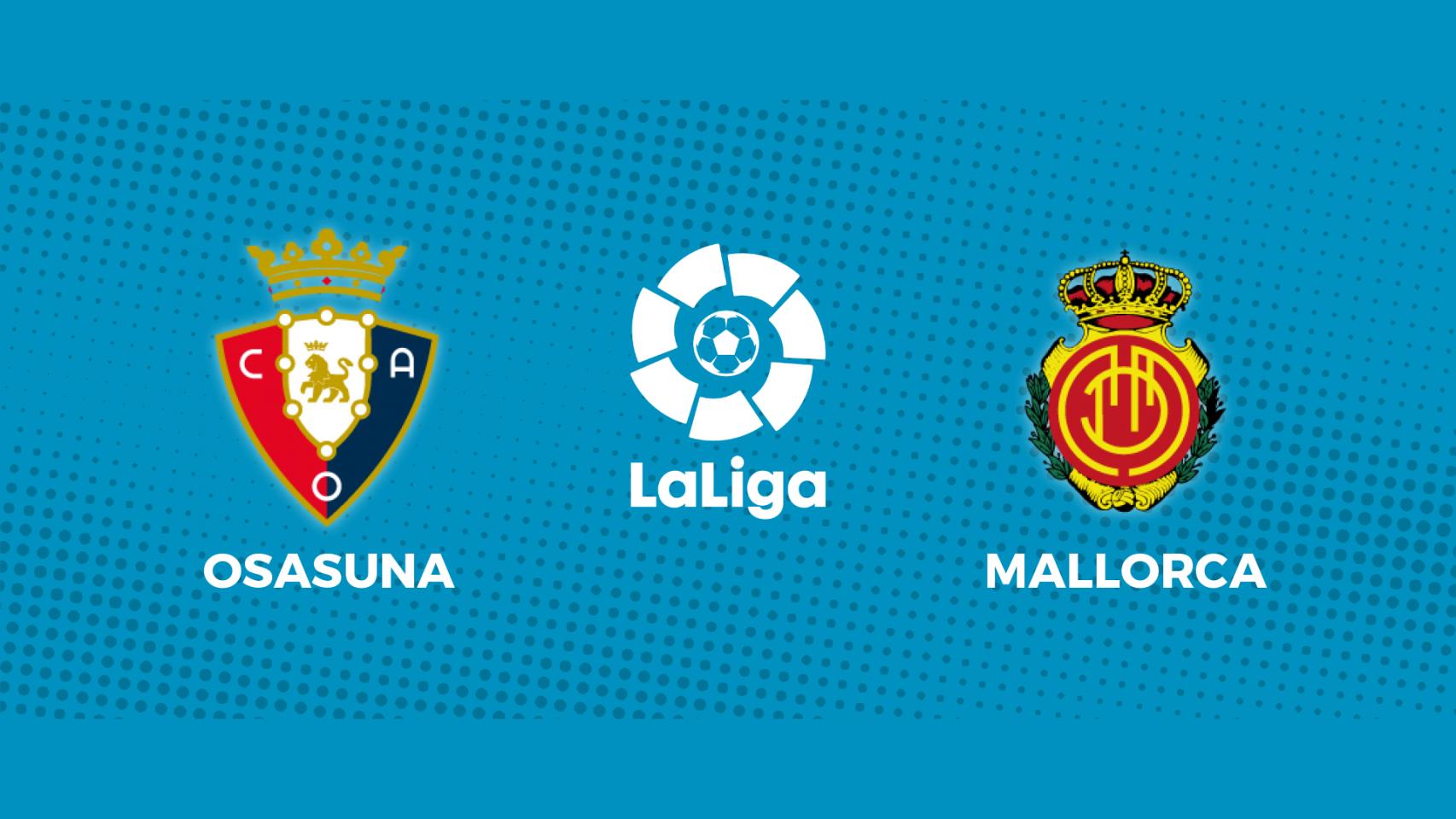 Osasuna - Mallorca: siga el partido de La Liga, en directo