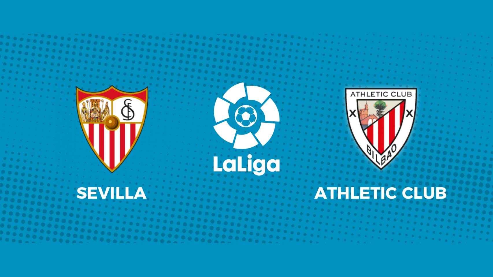 Sevilla - Athletic: siga el partido de La Liga, en directo