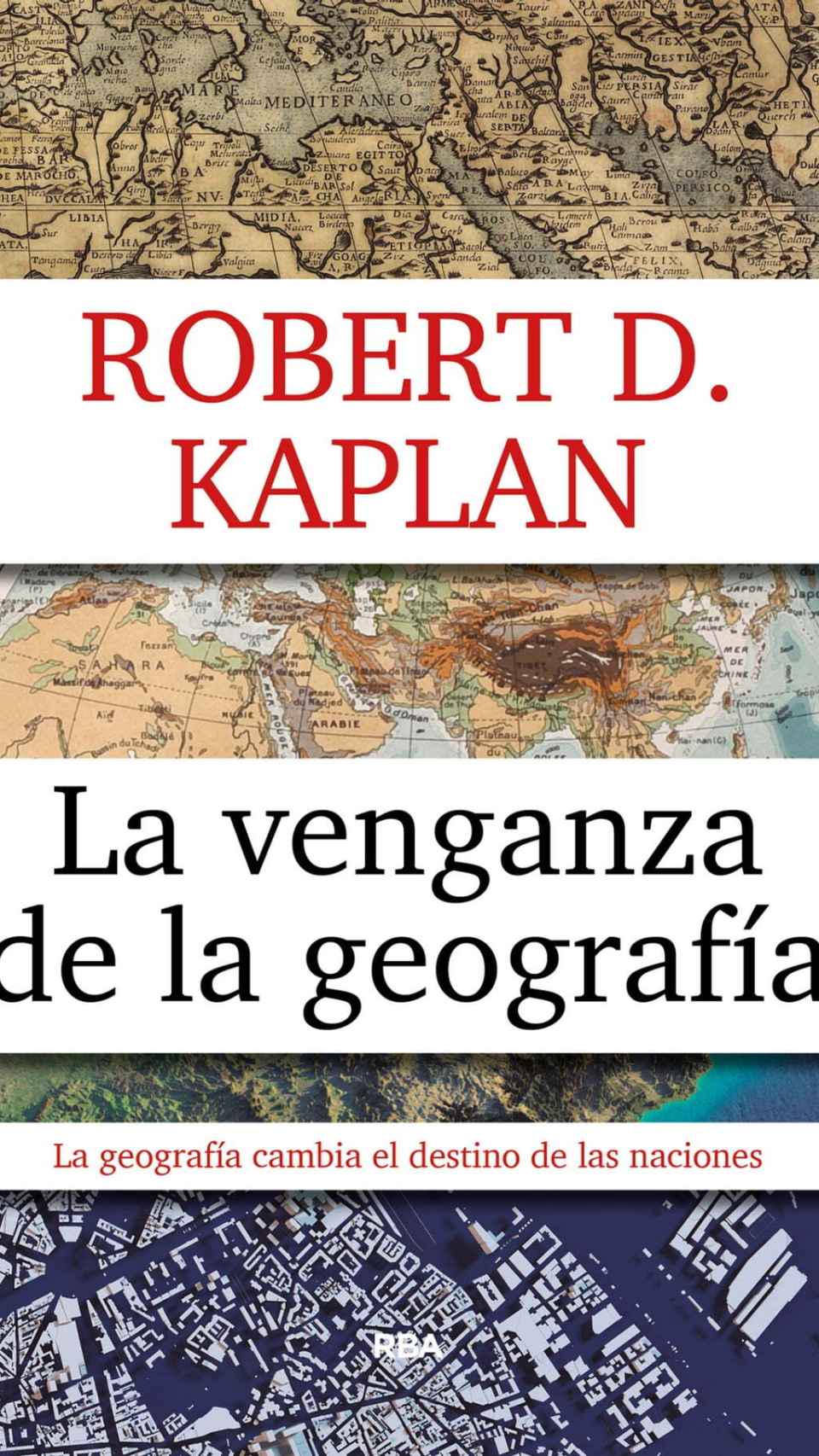 La venganza de la geografía, de Robert D. Kaplan.