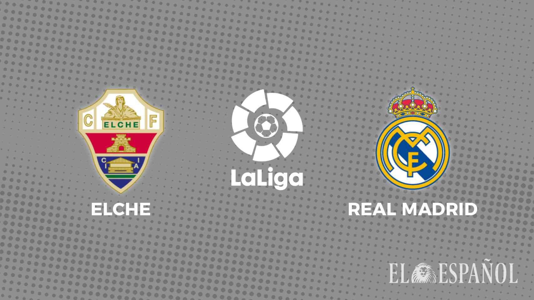 Elche - Real Madrid
