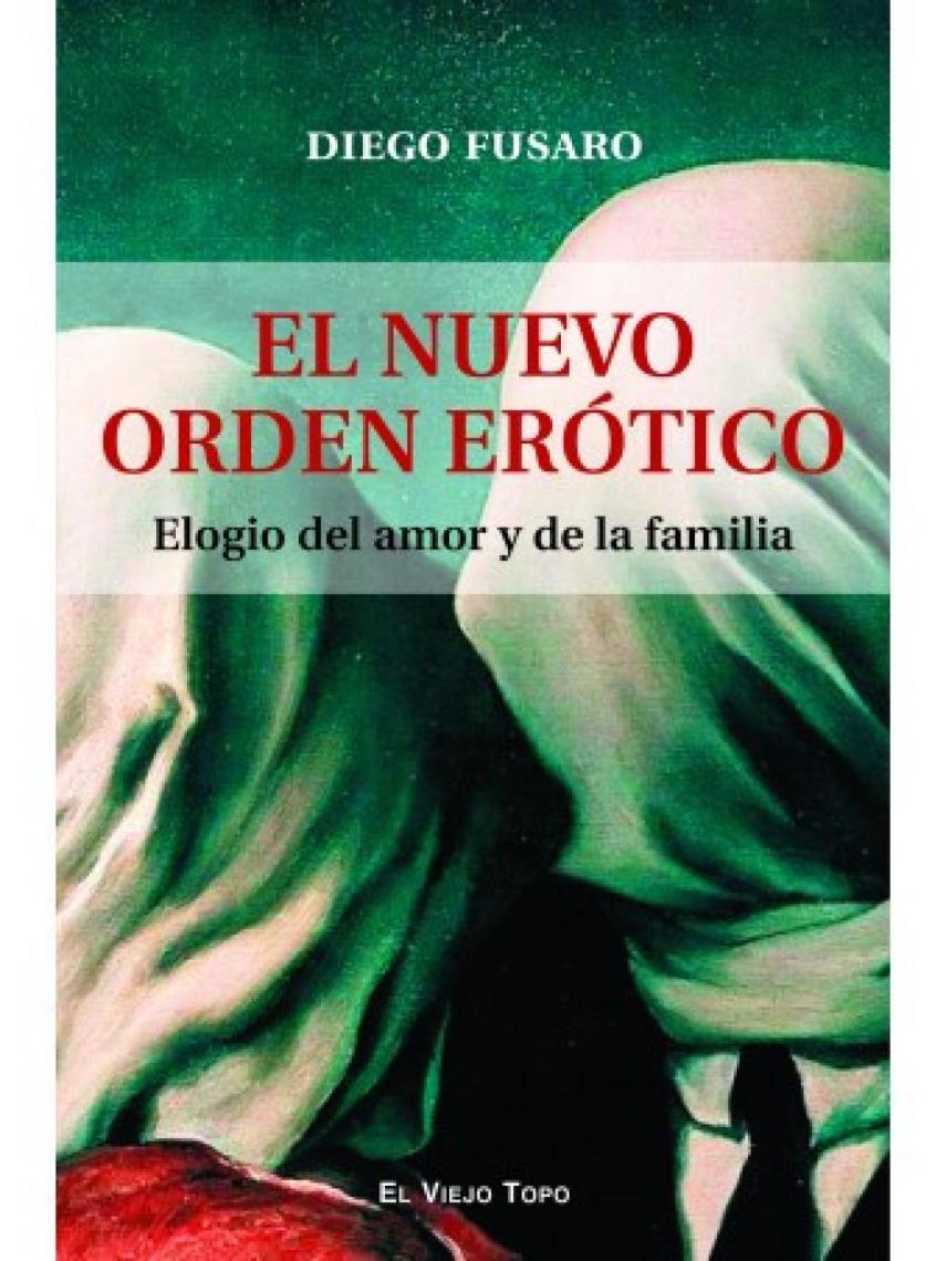 Portada del último libro de Fusaro traducido al español, 'El nuevo orden erótico. Elogio del amor y de la familia'.