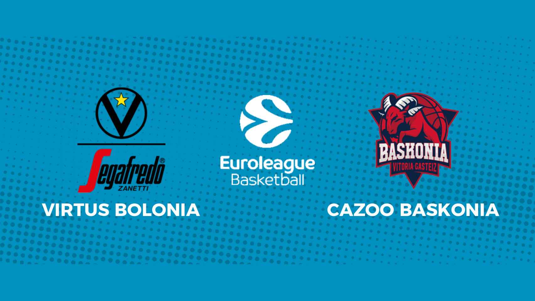 Virtus Bolonia - Baskonia, la Euroliga en directo