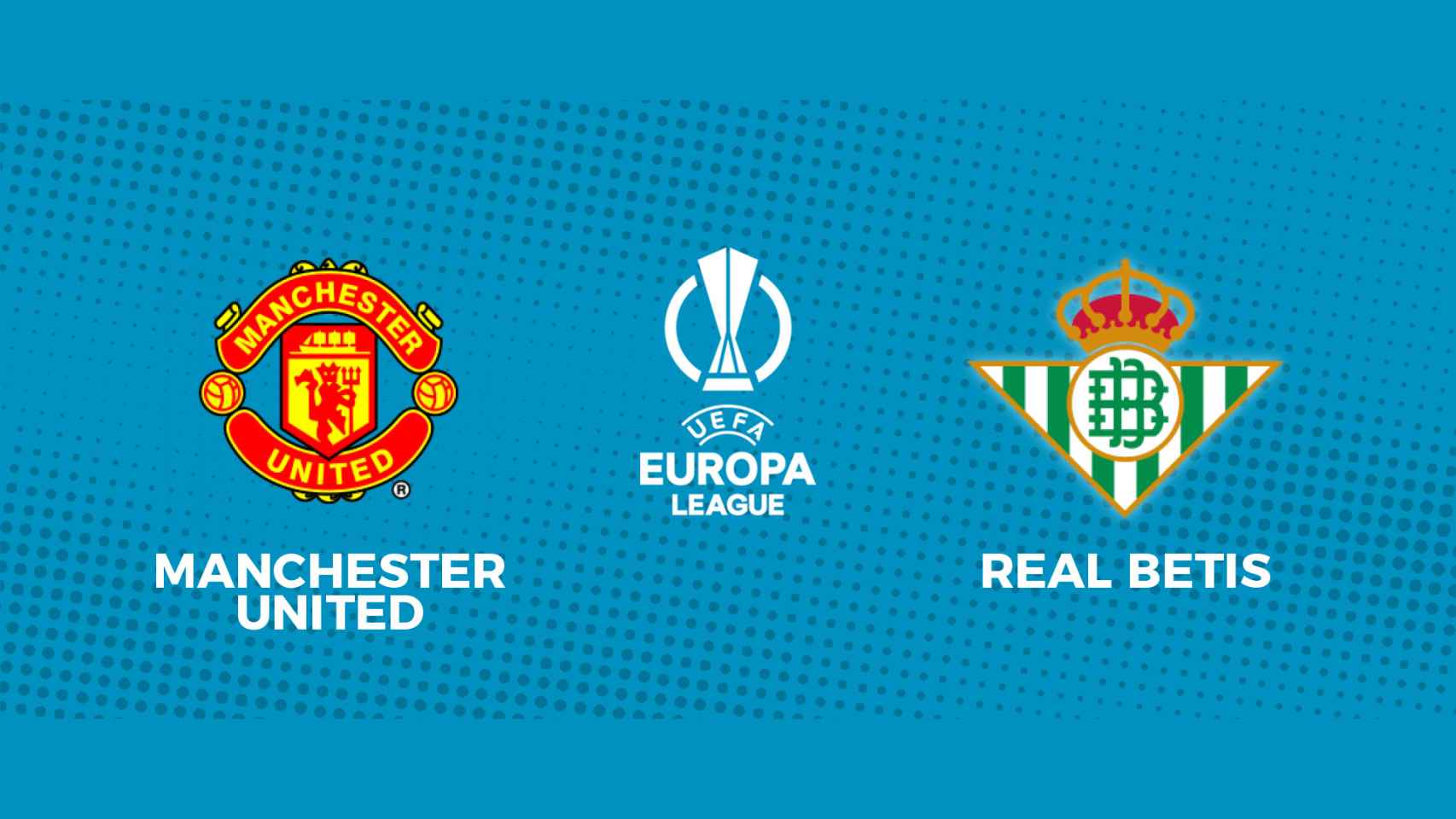 Manchester United - Betis, la Europa League en directo